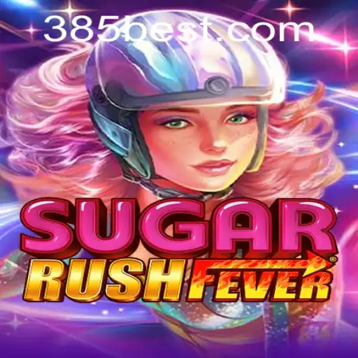 Exploring the Thrills of SugarRushFever with 385bet.COM
